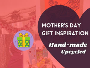 Mother's Day Handmade Gifts From UK Makers and Upcyclers
