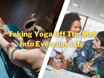 Taking Yoga Off The Mat Into Everyday Life