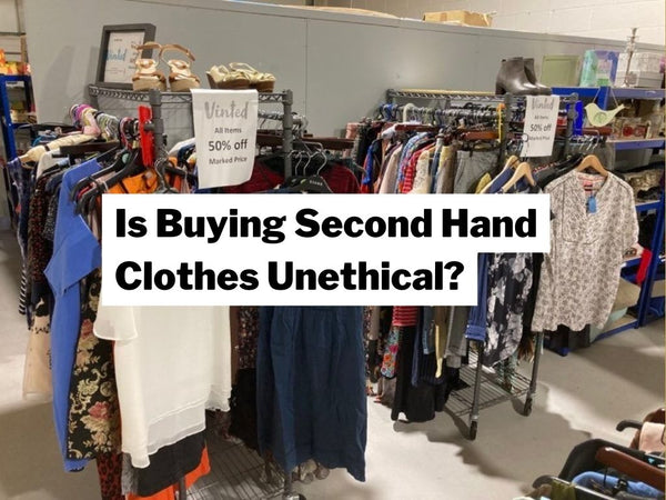 Here’s Why Shopping Second Hand Fashion Is Ethical and Why Everyone Should Do It