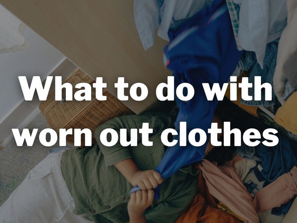 Here’s What to Do With Worn Out Clothes