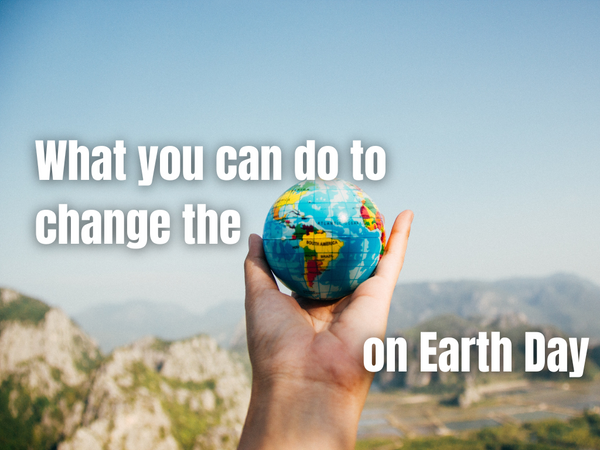 Ways to Celebrate Earth Day That Make a Difference