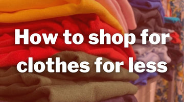 How to Shop for Clothes for Less