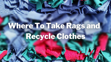 Where To Take Rags and Where To Recycle Clothes
